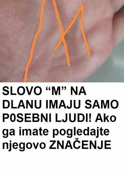 SLOVO “M” NA DLANU IMAJU SAMO POSEBNI LJUDI! Ako ga imate, POGLEDAJTE NJEGOVO ZNAČENJE